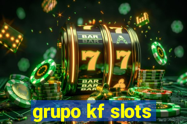 grupo kf slots